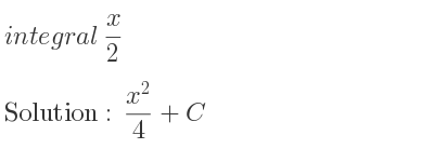 The integral of x/2 is (x^2)/4+C